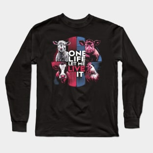 One Life Let Me Live It - Vegan, Animal Rights Design Long Sleeve T-Shirt